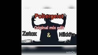 ZATOX & NIKKITA - POLTERGEIST ( ORIGINAL MIX EDIT )