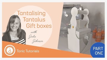 Tonic Tutorial - Tantalus Gift Box Part 1 with Jodie Johnson