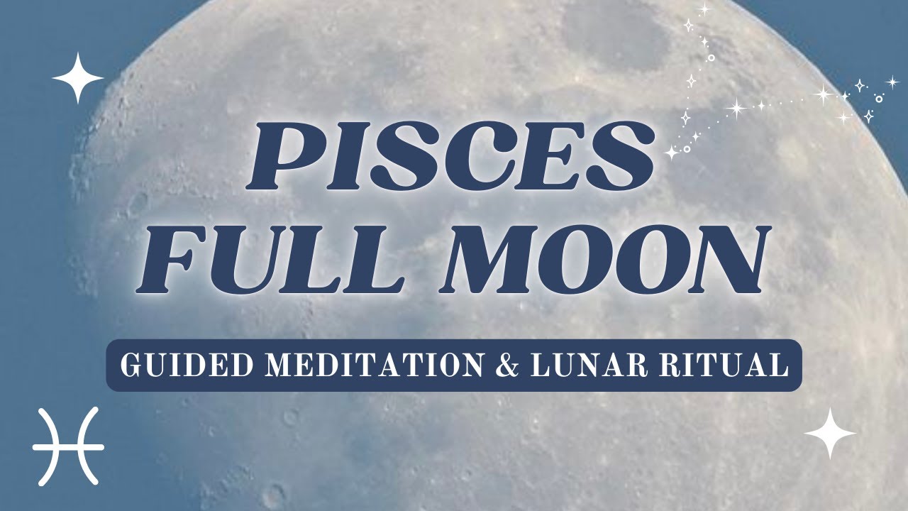 September Pisces Full Moon Guided Meditation / Re-connect to your ...