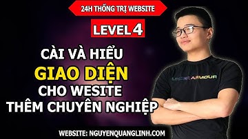 Hướng Dẫn Tạo Website Bằng Wordpress 2020 – Level 4: Cài Và Hiểu Giao Diện Cho Website