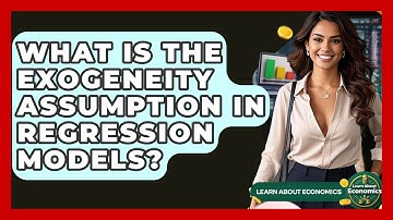 What Is The Exogeneity Assumption In Regression Models? - Learn About Economics