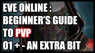 Eve Online : Beginner's Guide to PVP 01+ AN EXTRA BIT!