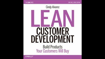 Lean Customer Development: Building Products Your Customers Will Buy by Cindy Alvarez