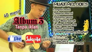 ACOUSTIC KEREN MUAJI MELODIES ALBUM 3|COVER ACOUSTIC GITAR|40 MENIT TANPA IKLAN, WAJIB BET BUAT PLAY