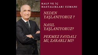 NEDEN YAŞLANIRIZ? NASIL YAŞLANIRIZ? PEKMEZ, FAYDALI MI ZARARLI MI?