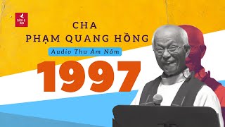 Cha Phạm Quang Hồng l Audio Thu Âm năm 1997 ll Phần 1