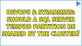 DevOps & SysAdmins: Should a SQL Server tempDB partition be shared by the cluster? Profile