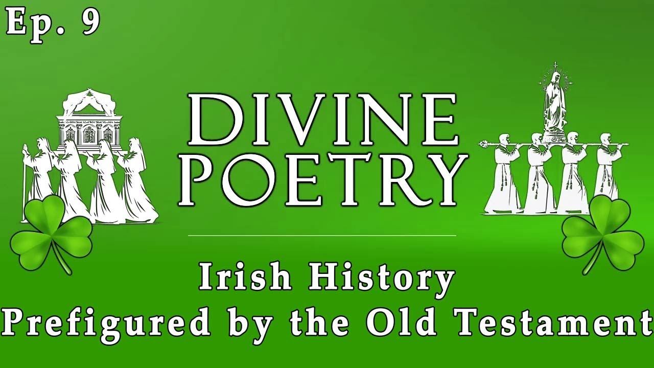 Divine Poetry - Ep.9 - Irish History Prefigured