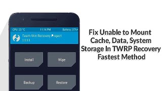 Fix Unable to Mount Cache, Data, System, Storage In TWRP Recovery Fastest Method