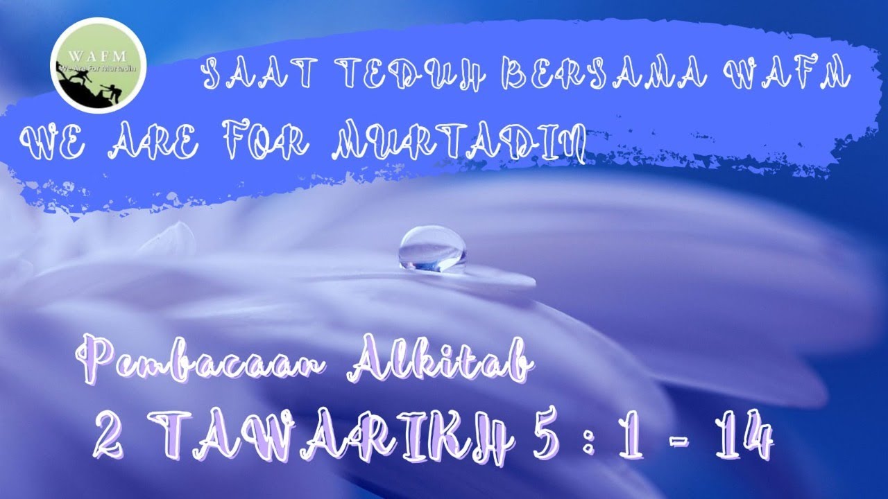 saat-teduh-bersama-wafm-pembacaan-alkitab-2-tawarikh-5-1-14-doa-fajar