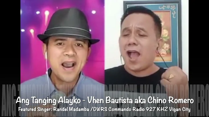 Ang Tanging Alayko (Randel Madamba of Malaysia) & VHEN BAUTISTA aka Chino Romero