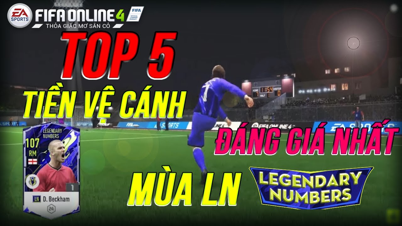 THÀNH HOÀ | FIFA ONLINE 4 | TOP 5 TIỀN VỆ CÁNH PHẢI CÓ TRONG ĐỘI HÌNH MÙA LN – LEGENDARY NUMBER!!