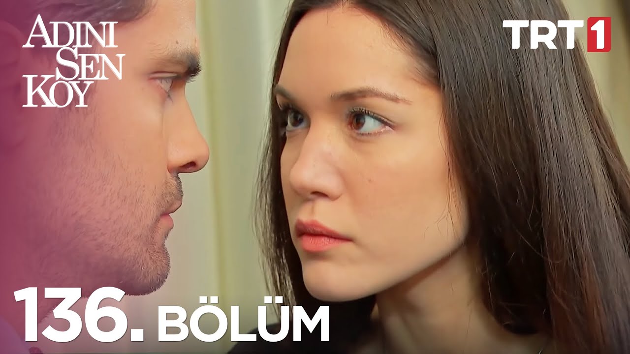 Adını Sen Koy 136. Bölüm