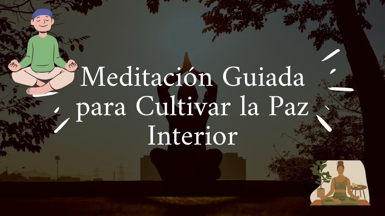 Meditación Guiada para Cultivar la Paz Interior - YouTube