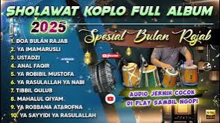 SHOLAWAT KOPLO FULL ALBUM SPESIAL BULAN RAJAB 2025 ( DOA BULAN RAJAB )