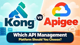Kong vs Apigee | Which API Management Platform Should You Choose | Uplatz
