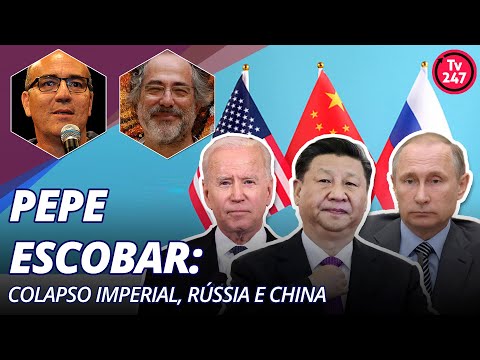Pepe Escobar: colapso imperial, Rússia e China