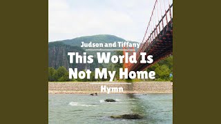 This World Is Not My Home