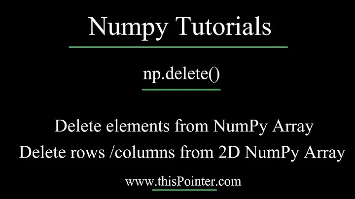 numpy.delete() - Delete elements / rows / columns from Numpy Array in Python