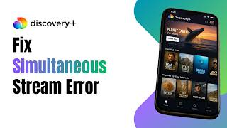 How to Fix Discovery Plus Simultaneous Stream Error