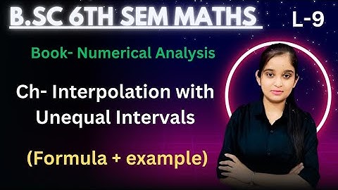 B.Sc 6th sem Maths || Ch- Interpolation with unequal intervals || By Jyoti Chaudhary ✍️
