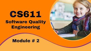 CS611 Software Quality Engineering | Module 2 | Short Lectures | MCQs + Short + Long Questions | VU
