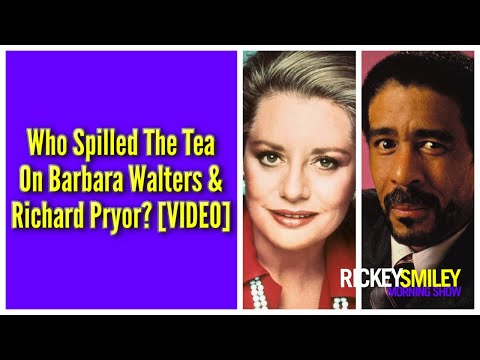 Who Spilled The Tea On Barbara Walters & Richard Pryor?