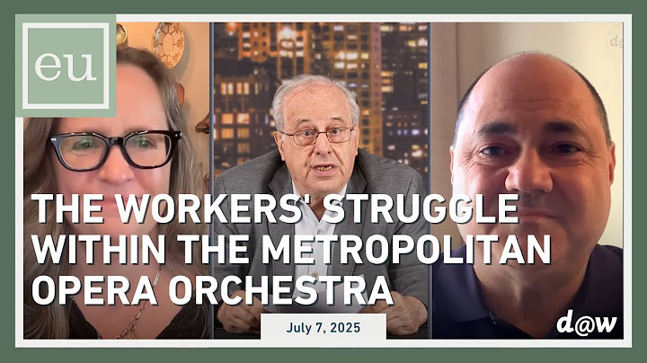 Economic Update: The Workers' Struggle within The Metropolitan Opera Orchestra