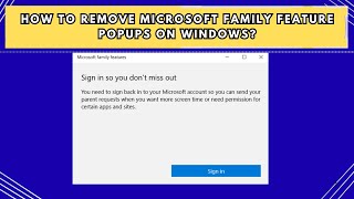 How to Remove Microsoft Family Feature Popups on Windows