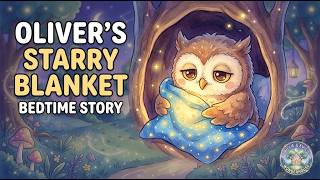 Oliver’s Starry Blanket 🌙 Cozy Bedtime Story for Kids | Bedtime Routine