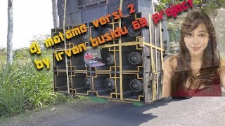 DJ MATAME VERSI 2_ IRVAN BUSIDU_COCOK buat cek sound