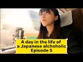 A day in the life of a female Japanese alcoholic - Episode 5