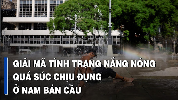 Giải mã tình trạng nắng nóng quá sức chịu đựng ở Nam Bán cầu