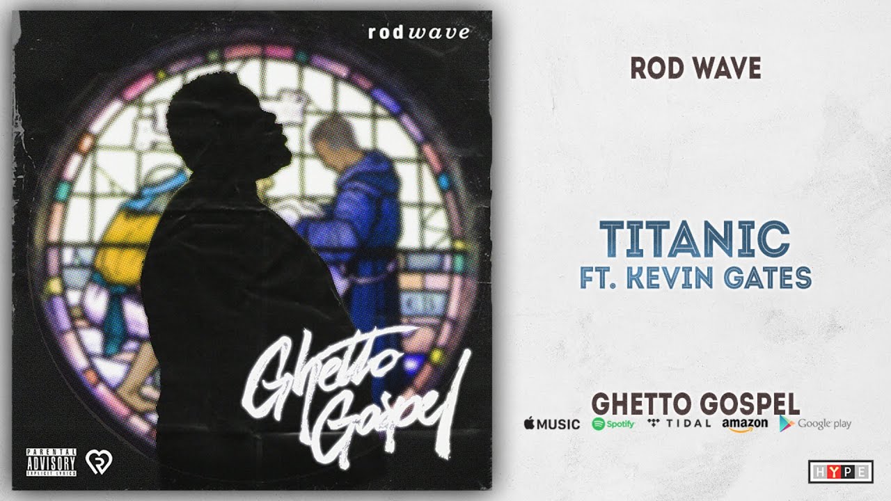 Rod Wave - Titanic Ft. Kevin Gates (Ghetto Gospel)