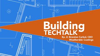 Building TechTalk - Episode 2 - WeatherSkin Coatings