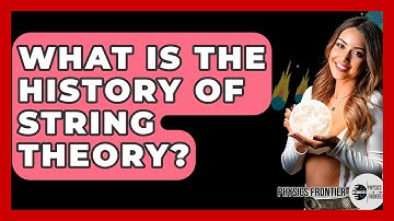 What Is The History Of String Theory? - Physics Frontier
