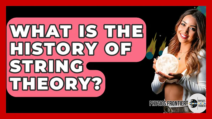 What Is The History Of String Theory? - Physics Frontier