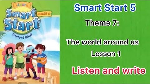 Smart Start 5: theme 7, Lesson 1. Listen and write.
