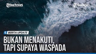 PENJELASAN BMKG SOAL POTENSI TSUNAMI 10 METER DI CILACAP