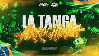 LA TANGA ARROCHINHA 🇧🇷🇧🇷 LUIS CORDOBA REMIX FT DJ FEED.
