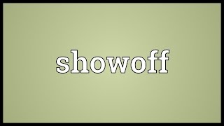Showoff Meaning