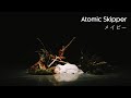 Atomic Skipper - メイビー(Music Video)