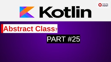 Kotlin Abstract Class | Part 25