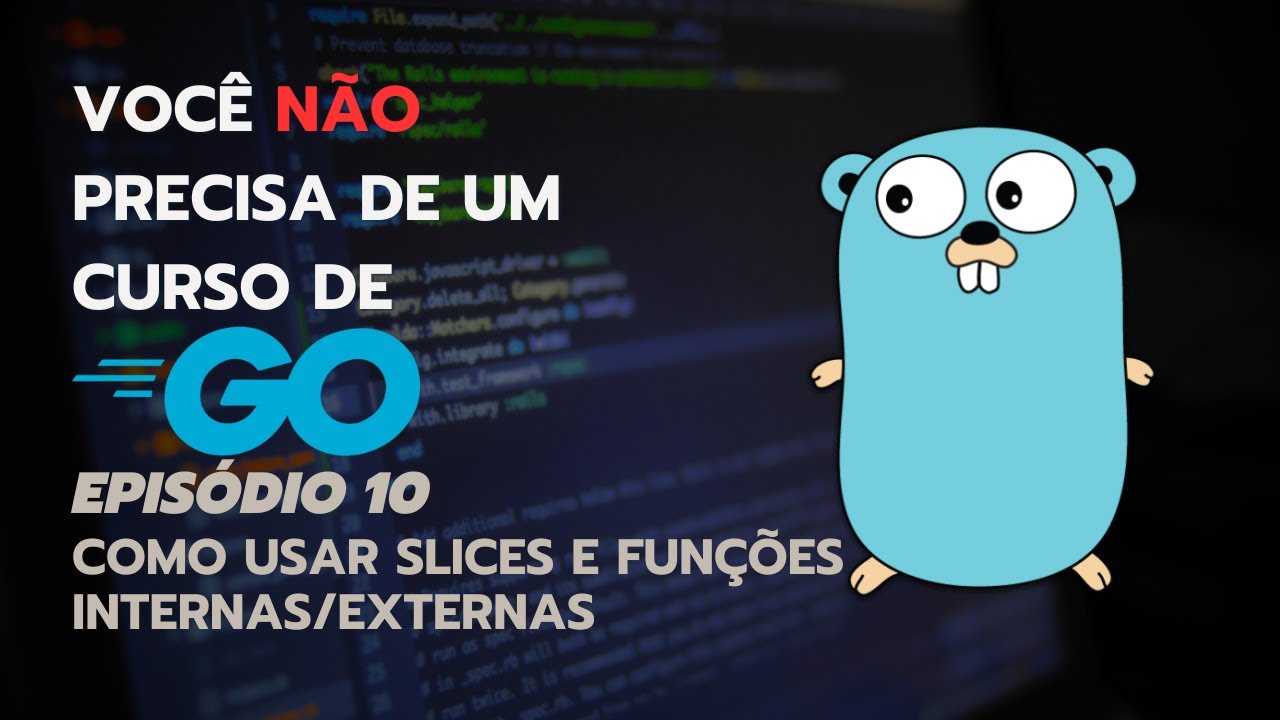 Como usar slices em Go - Você não precisa de um curso de Go lang Ep 10 ...