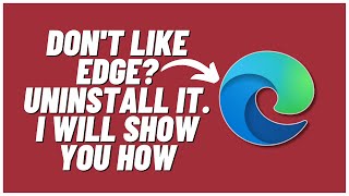 don't like edge? uninstall it.  i will show you how
