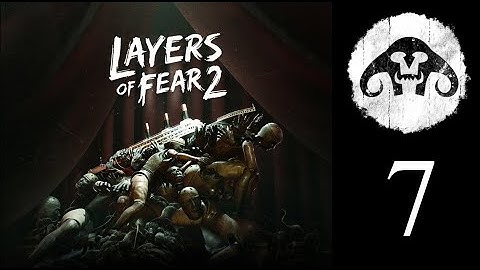 LAYERS OF FEAR 2 (ep. 7) : Rooted In The Past