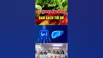 5 Loại Rau Giúp Giải Độc Gan Hiệu Quả Bạn Nên Biết#biquyetsongkhoetre #shortsvideo#food