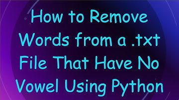 How to Remove Words from a .txt File That Have No Vowel Using Python