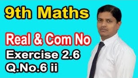 Class 9 Mathematics solution Chapter 2 Ex 2.6 Question No.6 ii Real & Complex Number by Sir Murtaza