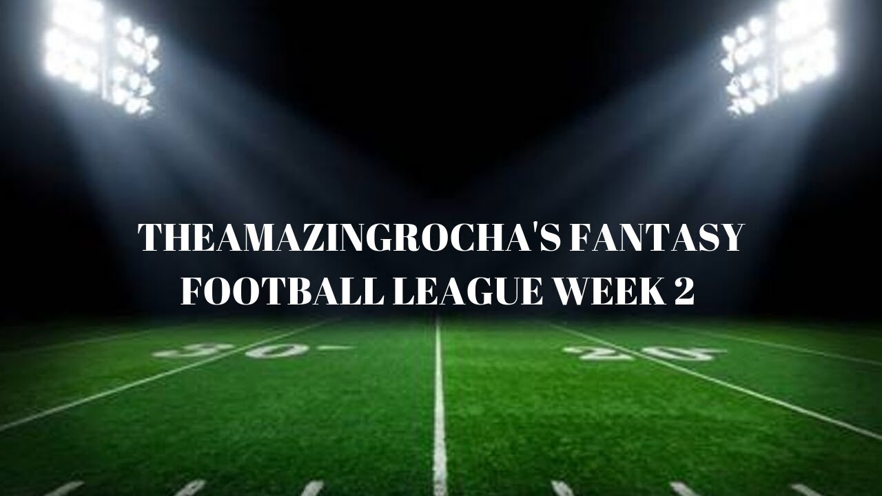 TheAmazingRocha's Fantasy Football League Week 2 Results and Week 3 Matchups